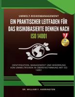 Umwelt-Risikomanagement Ein Praktischer Leitfaden für das Risikobasierte Denken nach ISO 14001: Identifikation, Management und Minderung von ... mit ISO 14001 (German Edition) 3852281490 Book Cover