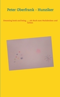 Dreaming book and being ..... ein Buch zum Nachdenken und lachen (German Edition) 3734773946 Book Cover