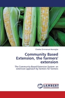 Community Based Extension, the farmers' extension: The Community Based Extension System: an extension approach by farmers for farmers 3659489697 Book Cover
