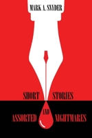 Short Stories and Assorted Nightmares 1953223788 Book Cover