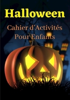 Halloween cahier d'activités pour enfants: Point par Point, Découpage, Coloriages, Labyrinthes - Cadeau enfant Halloween, cadeau pour enfant - 100 Pages - 7 x 10 pouces B08GVGMYQC Book Cover