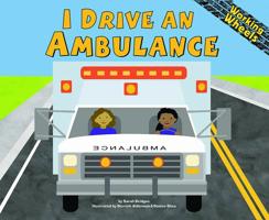 I Drive an Ambulance (Working Wheels) 1404806180 Book Cover