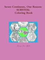 Seven Continents, One Reason: Survival Coloring Book 1678129690 Book Cover