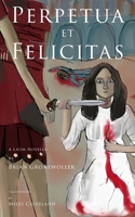 Perpetua et Felicitas : A Latin Novella 1736785966 Book Cover