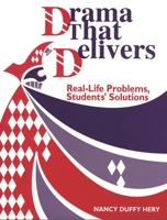 Drama That Delivers: Real-Life Problems, Students' Solutions 1563084295 Book Cover