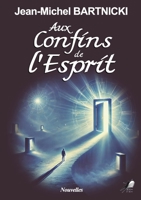 Aux Confins de l'esprit (French Edition) 2381575707 Book Cover