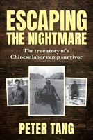 Escaping The Nightmare: TheTrue Story of a Chinese Labor Camp Survivor B0BHTZP1V6 Book Cover