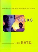 Geeks: How Two Lost Boys Rode the Internet Out of Idaho 0767906993 Book Cover