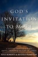 God's Invitation to More: A Divine Invitation to Depth, Dignity & Delight in Christ 1434388212 Book Cover