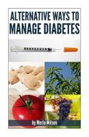 Alternative Ways to Manage Diabetes 1495290700 Book Cover