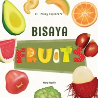 Lil' Pinoy Explorers' Bisaya Fruits: 31 Fruits Translated from English to Bisaya 0645880507 Book Cover