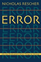 Error: (On Our Predicament When Things Go Wrong) 0822960117 Book Cover