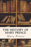 The History of Mary Prince: A West Indian Slave Narrative 0486438635 Book Cover