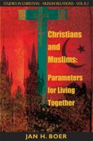 Christians and Muslims: Parameters for Living Together 1554524083 Book Cover