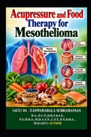 Acupressure and Food Therapy for Mesothelioma: Mesothelioma (Common People Medical Books - Part 3) B0CW2SHN6W Book Cover