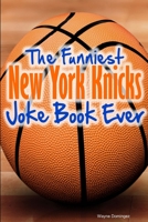 The Funniest New York Knicks Joke Book Ever 1304120627 Book Cover
