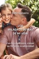 Los Milagros Detrás de Mi Vida: Con fe y esperanza, crecen las dores en la aviersEvav B0CKX8YMSW Book Cover