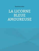 La Licorne Bleue Amoureuse 2322401773 Book Cover