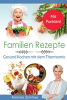 Familien Rezepte! Mit Punkten! Gesund Kochen mit dem Thermomix 108785038X Book Cover