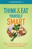 Think and Eat Yourself Smart Workbook: A Neuroscientific Approach to a Sharper Mind and Healthier Life 0801093511 Book Cover