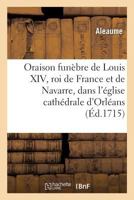 Oraison funèbre de Louis XIV, roi de France et de Navarre 2019224518 Book Cover