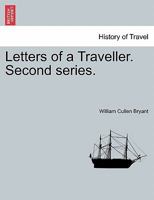 Letters of a Traveller: Second Series 1275840833 Book Cover