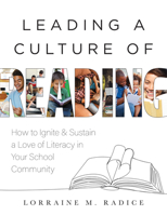 Leading a Culture of Reading: How to Ignite and Sustain a Love of Literacy in Your School Community 1958590193 Book Cover