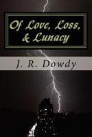 Of Love, Loss, & Lunacy 146624304X Book Cover