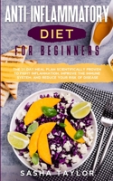 Аnti-Inflаmmаtory Diet for Beginners: The 21-Dаy Meаl Рlаn Scientificаlly Рroven to Fight ... аnd Reduce Your Risk of Diseаse 1801446164 Book Cover