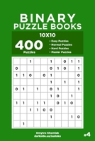 Binary Puzzle Books - 400 Easy to Master Puzzles 10x10 (Volume 4) 1695464478 Book Cover