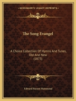 The Song Evangel: A Choice Collection Of Hymns And Tunes, Old And New 1167187628 Book Cover
