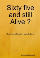 Sixty five and still Alive ? 0244821976 Book Cover