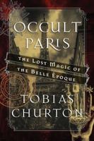 Occult Paris: The Lost Magic of the Belle Époque 162055545X Book Cover
