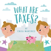 What Are Taxes?: A Fun Introduction to Money Concepts for Kids 1967263043 Book Cover