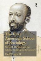 The First American School of Sociology: W.E.B. Du Bois and the Atlanta Sociological Laboratory 1138476773 Book Cover
