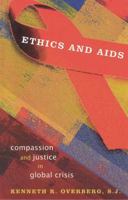 Ethics and AIDS: Compassion and Justice in Global Crisis 0742550133 Book Cover