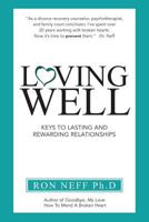Loving Well: Keys to Lasting and Rewarding Relationships 1483455394 Book Cover