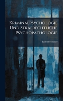 Kriminalpsychologie Und Strafrechtliche Psychopathologie (German Edition) 102374676X Book Cover