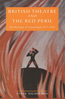 British Theatre And The Red Peril: The Portrayal of Communism 1917-1945 0859896374 Book Cover