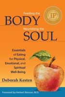 Feeding the Body Nourishing the Soul: Essentials of Eating for Physical, Emotional, and Spiritual Well-Being 0979245133 Book Cover