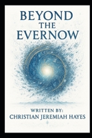 BEYOND THE EVERNOW (THE EVERNOW CHRONICLES) B0FFZT9LZJ Book Cover