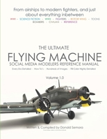 The Ultimate Flying Machines: SOCIAL MEDIA MODELERS REFERENCE MANUAL 1940155886 Book Cover