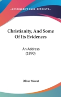 Christianity, And Some Of Its Evidences: An Address 1166570266 Book Cover