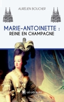 Marie-Antoinette: Reine en Champagne (French Edition) B0G2BRXWZD Book Cover
