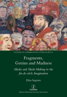 Fragments, Genius and Madness: Masks and Mask-Making in the fin-de-siècle Imagination 1781888582 Book Cover