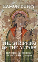 The Stripping of the Altars: Traditional Religion in England, 1400-1580 0300060769 Book Cover