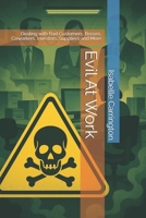Evil At Work: Dealing with Bad Customers, Bosses, Coworkers, Investors, Suppliers and More B0FGDBK926 Book Cover