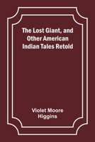 The Lost Giant, and Other American Indian Tales Retold 9357384081 Book Cover