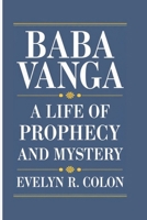 BABA VANGA: A Life Of Prophecy And Mystery B0DRDKWZDL Book Cover