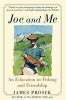 Joe and Me: An Education in Fishing and Friendship 068815316X Book Cover